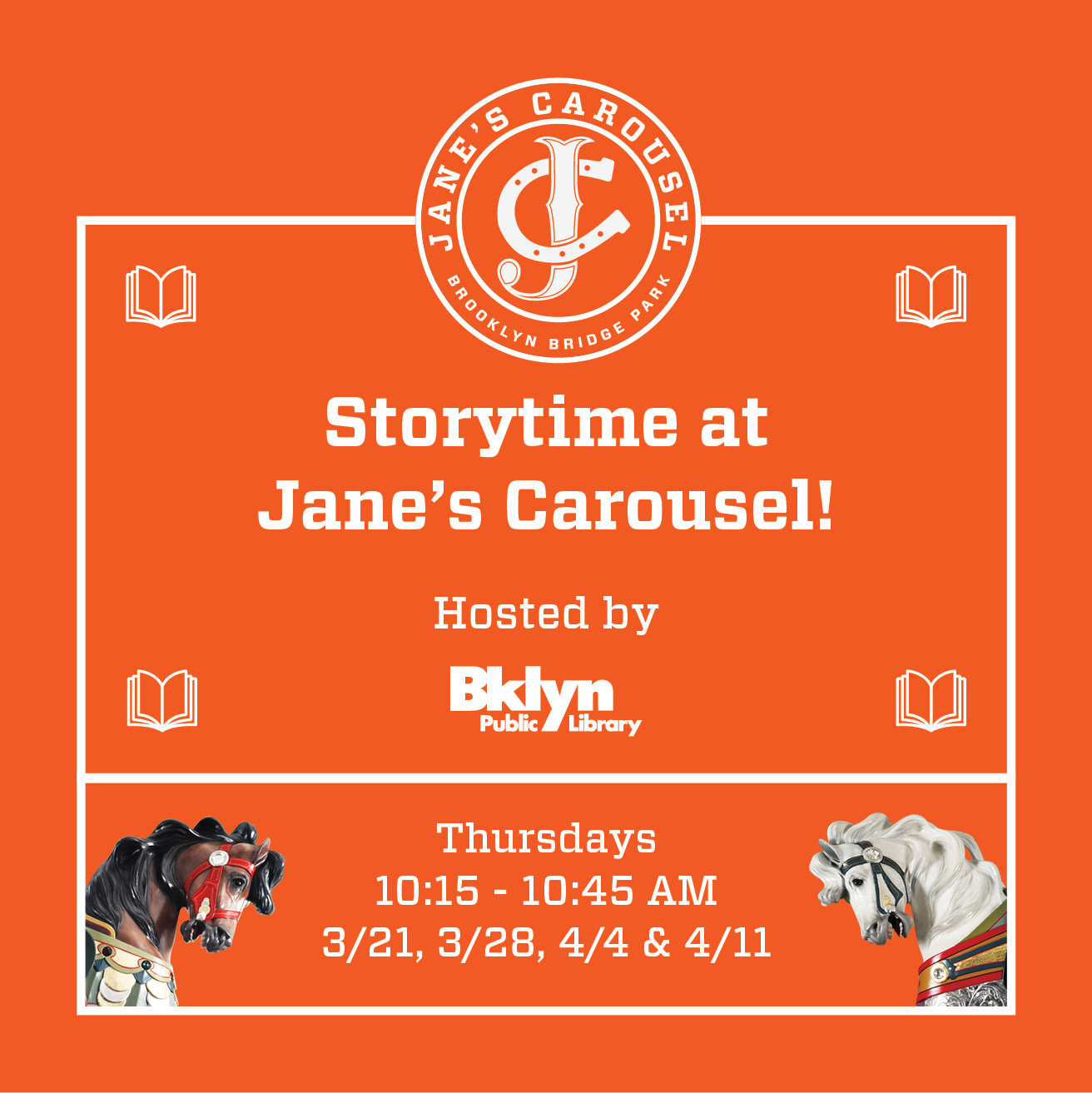 Storytime at Jane's Carousel! Hosted by Brooklyn Public Library. Thursdays 10:15-10:45am, 3/21, 3/28, 4/4 & 4/11